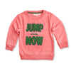 UNISEX JUMP NOW SWEATSHIRT | ZR-(18M-4Y)